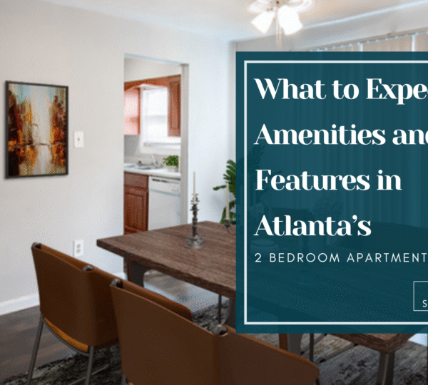 What to Expect: Amenities and Features in Atlanta’s 2 Bedroom Apartments