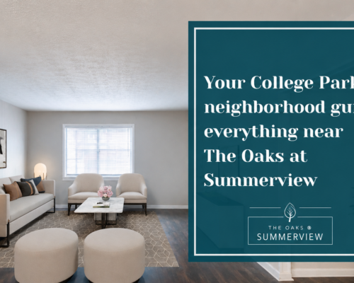 Your College Park Neighborhood Guide: Everything Near The Oaks at Summerview